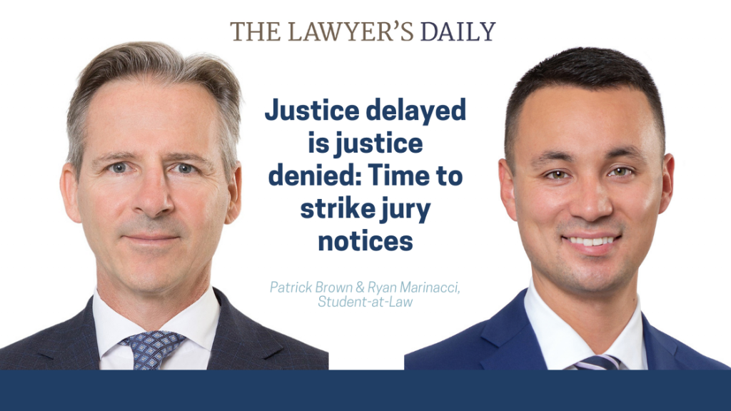 Justice delayed is justice denied: Time to strike jury notices | McLeish Orlando Personal Injury Lawyer Toronto